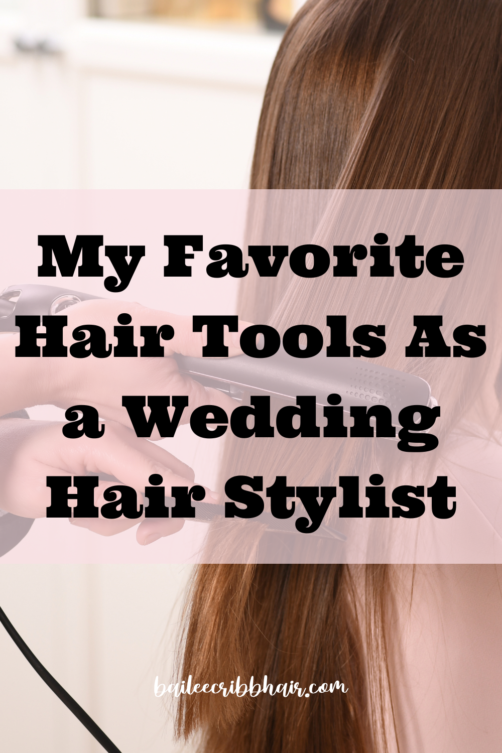 my favorite tools as a wedding hair stylist