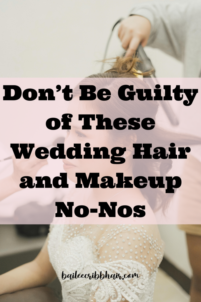 don't be guilty of these wedding hair and makeup no-nos