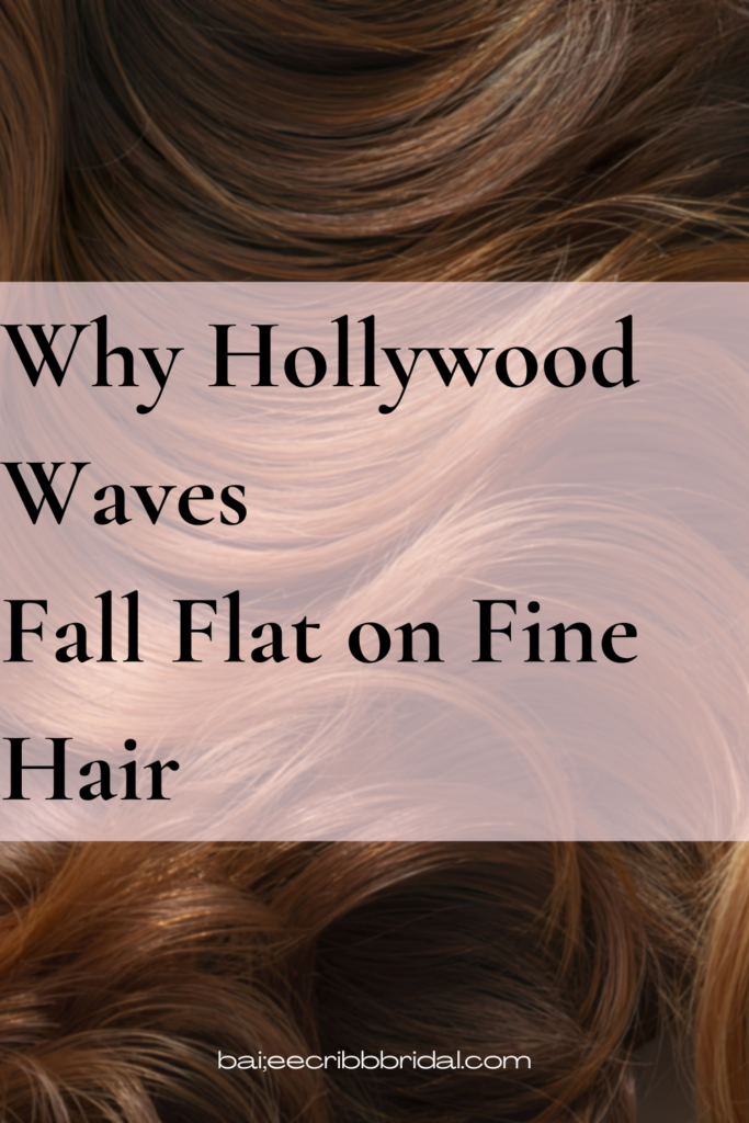 Why Hollywood Waves
Fall Flat on Fine Hair