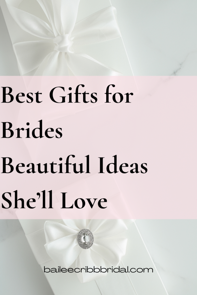Best Gifts for Brides
Beautiful Ideas She’ll Love