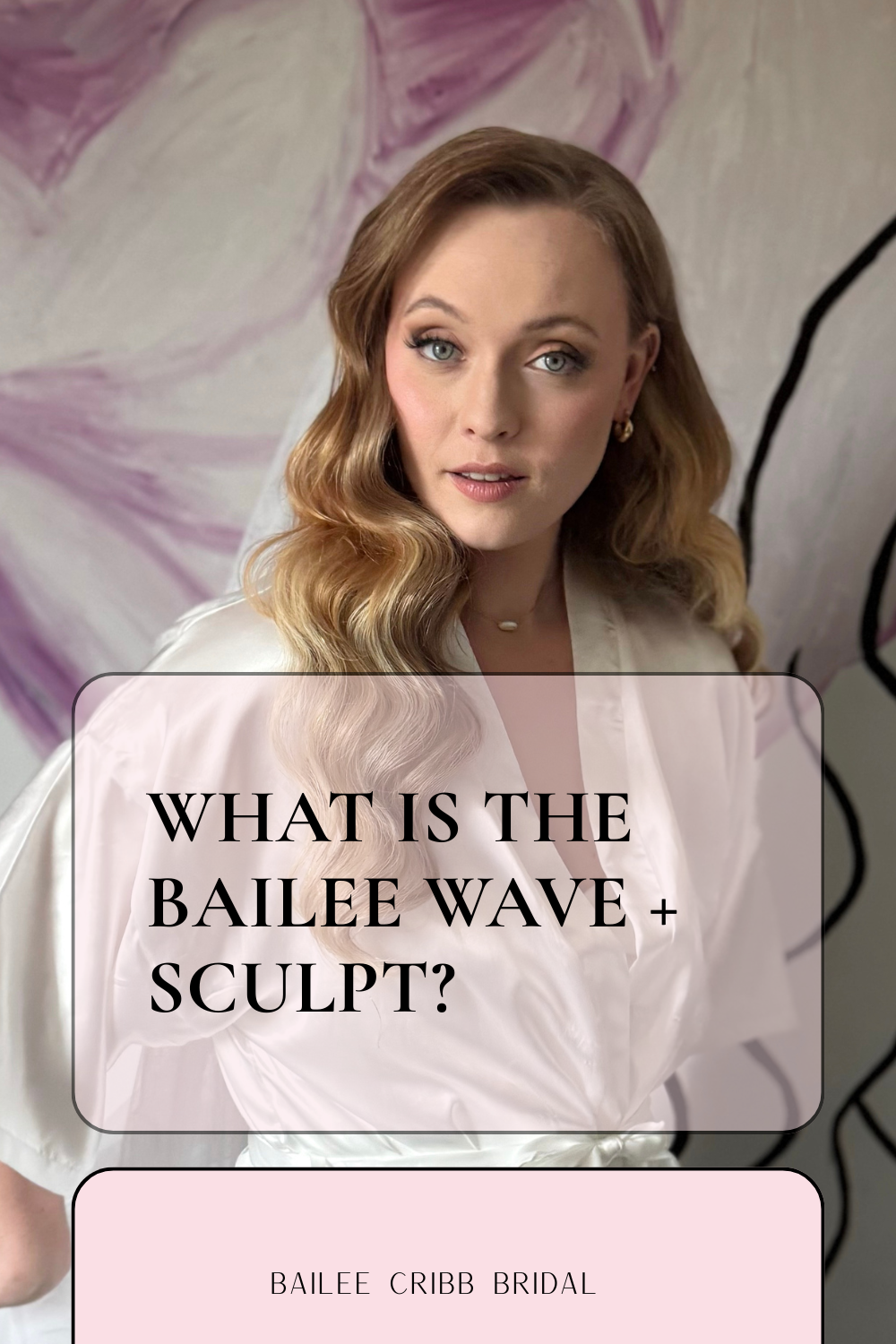 What Is The Bailee Wave + Sculpt™? Signature Bridal Hair and Makeup Explained