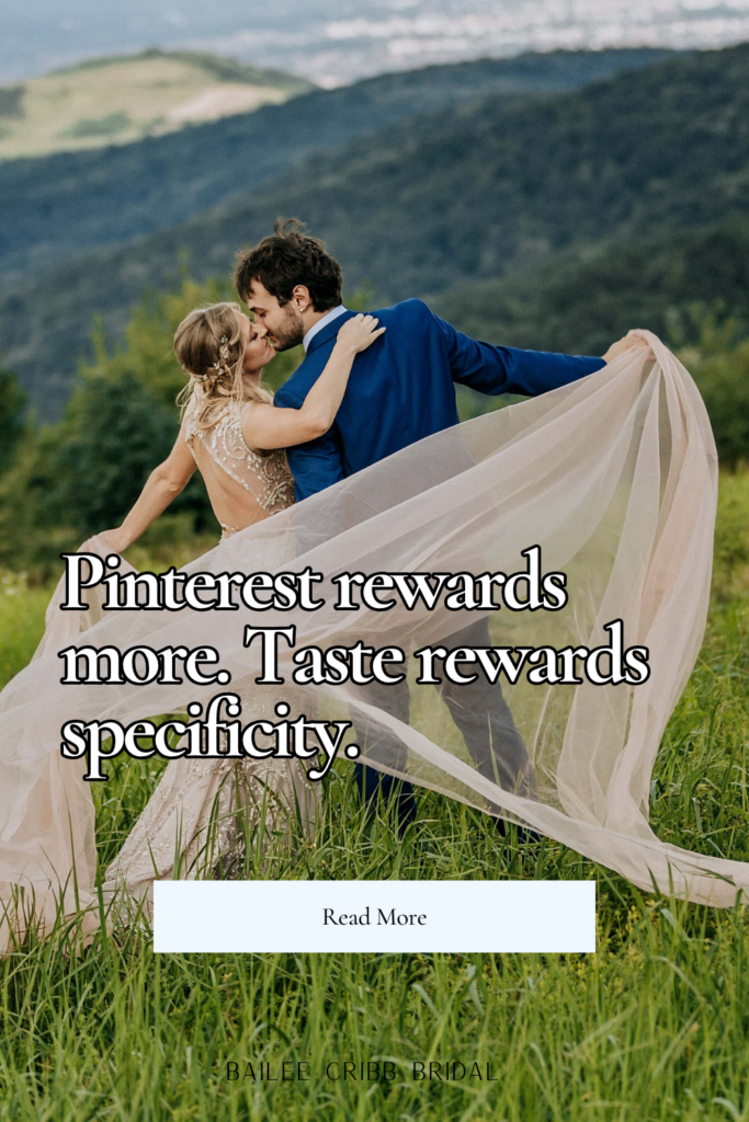 Pinterest rewards more. Taste rewards specificity.